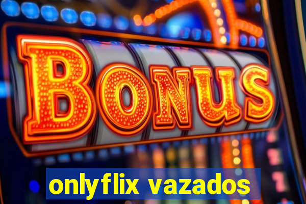 onlyflix vazados